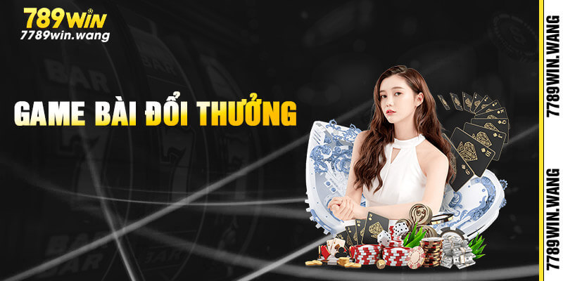 Game bài 789win - Giao diện 3D sang trọng