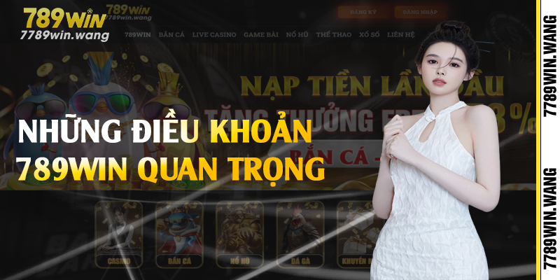 Những điều khoản 789win quan trọng