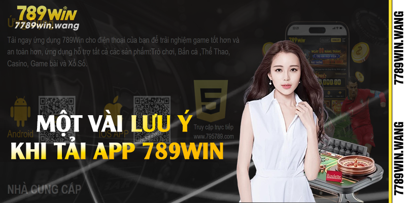 Một vài lưu ý khi tải app 789win