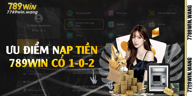 Ưu điểm nạp tiền 789win có 1-0-2
